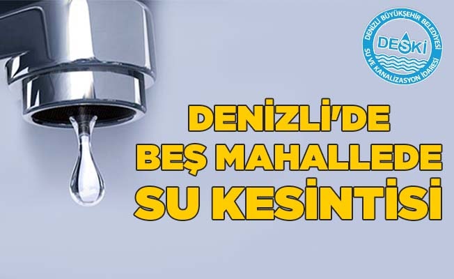 Denizli'de beş mahallede su kesintisi