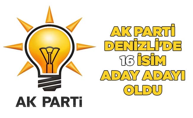 AK Parti Denizli'de 16 isim aday adayı oldu