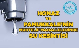 Honaz ve Pamukkale’nin muhtelif mahallelerinde su kesintisi
