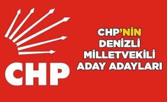 CHP’nin Denizli Milletvekili Aday Adayları