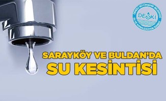 Sarayköy ve Buldan’da yarın bazı mahallelerde su kesintisi yapılacak